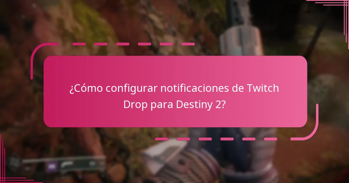 ¿Cómo configurar notificaciones de Twitch Drop para Destiny 2?