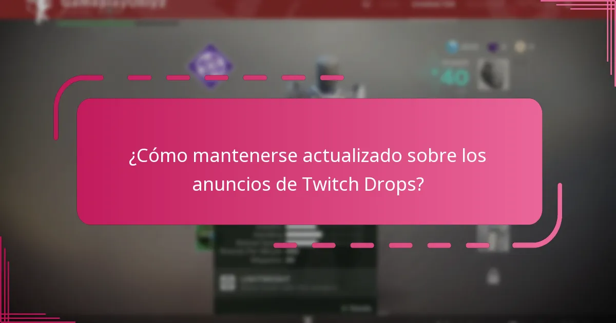 ¿Cómo mantenerse actualizado sobre los anuncios de Twitch Drops?