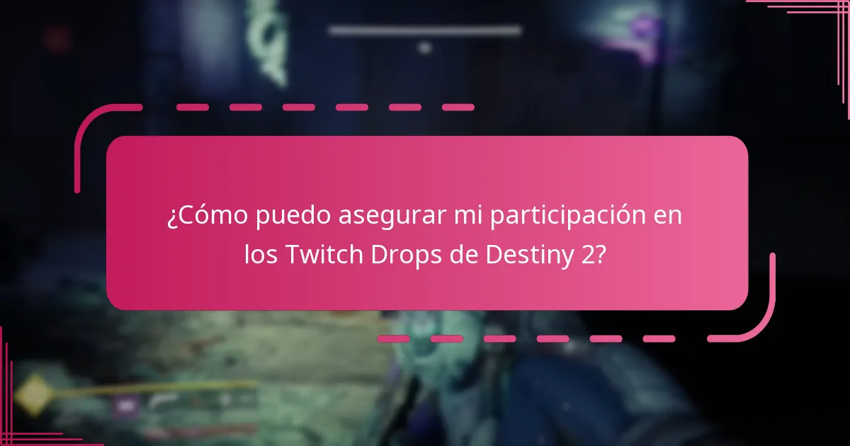 ¿Qué restricciones se aplican a la elegibilidad para los Twitch Drops de Destiny 2?