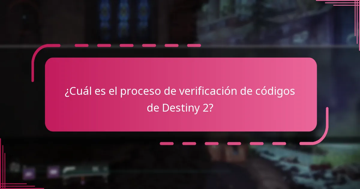 ¿Qué pasos debo seguir para verificar mis códigos de Destiny 2?