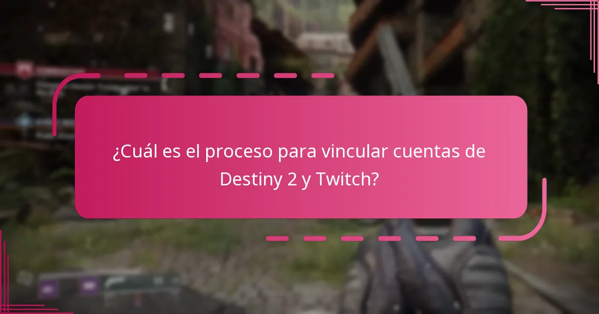 ¿Cuáles son los errores comunes al vincular cuentas de Destiny 2 y Twitch?
