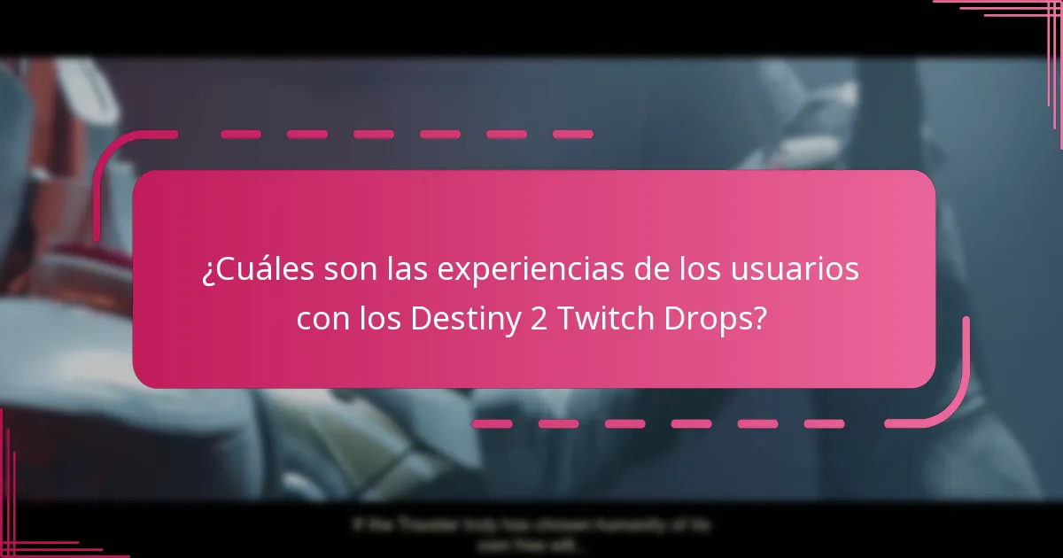 ¿Cuáles son las experiencias de los usuarios con los Destiny 2 Twitch Drops?