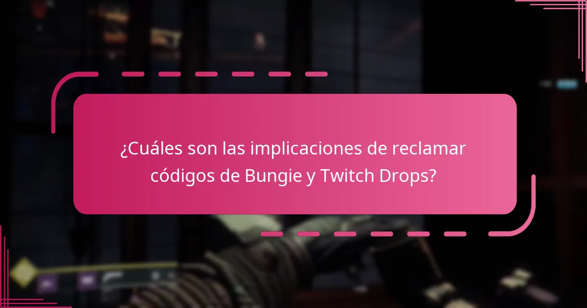 ¿Cuáles son las implicaciones de reclamar códigos de Bungie y Twitch Drops?
