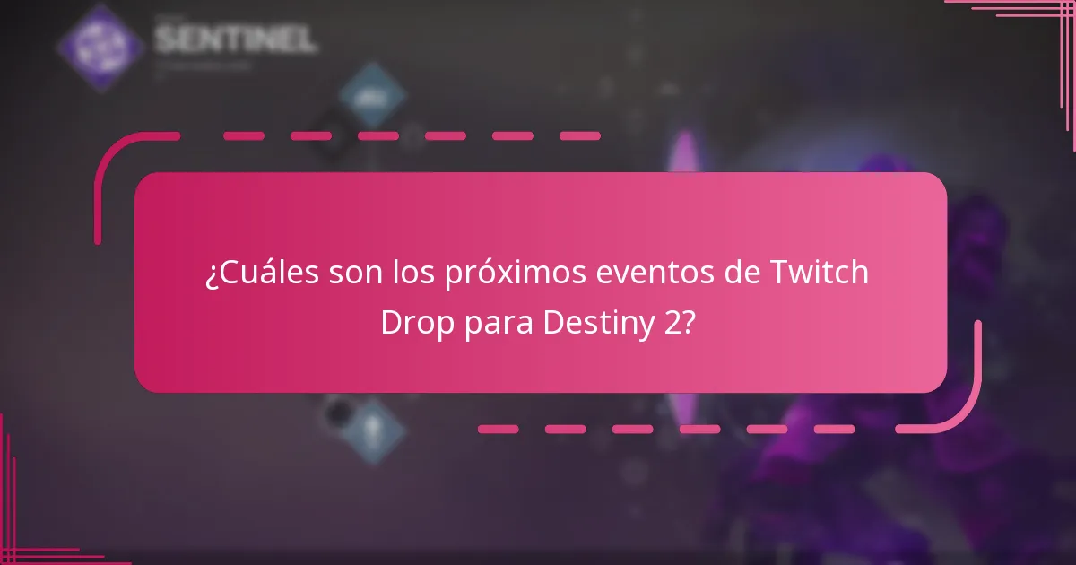 ¿Cuáles son los próximos eventos de Twitch Drop para Destiny 2?