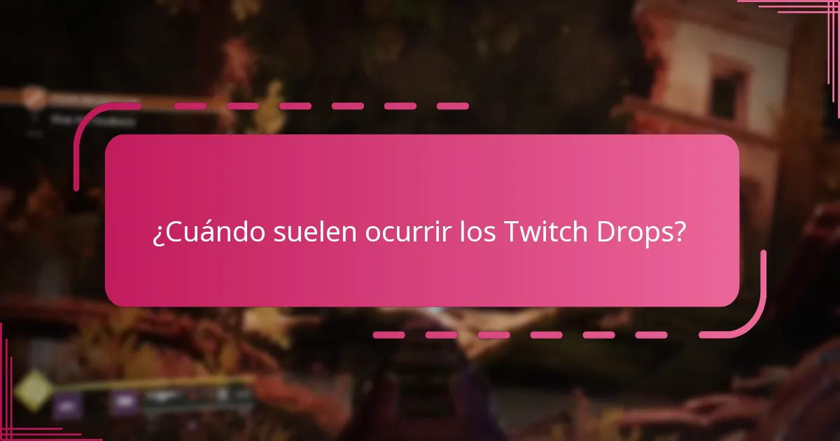 ¿Cuándo suelen ocurrir los Twitch Drops?