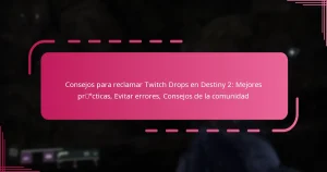 Consejos para reclamar Twitch Drops en Destiny 2: Mejores prácticas, Evitar errores, Consejos de la comunidad