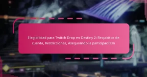 Elegibilidad para Twitch Drop en Destiny 2: Requisitos de cuenta, Restricciones, Asegurando la participación