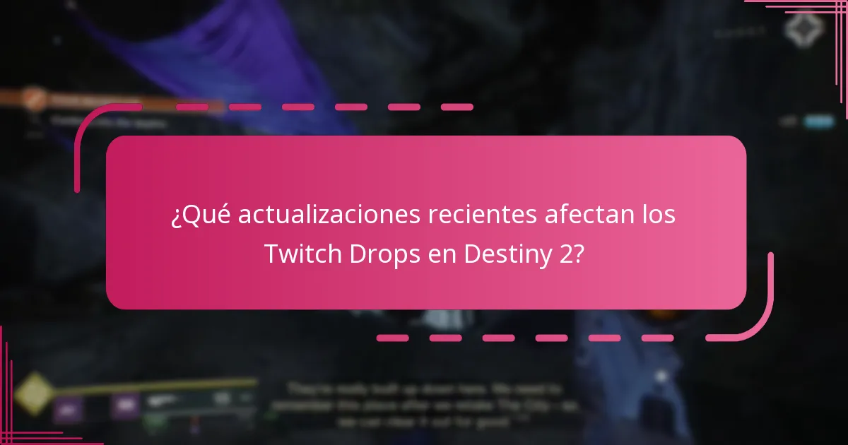 ¿Qué actualizaciones recientes afectan los Twitch Drops en Destiny 2?