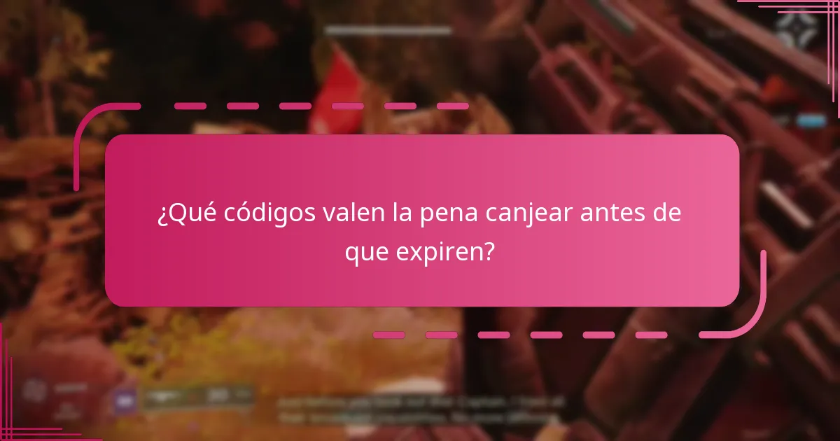 ¿Qué códigos valen la pena canjear antes de que expiren?