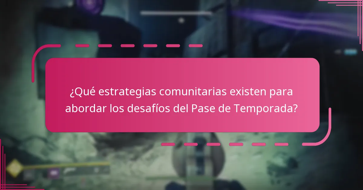 ¿Qué estrategias comunitarias existen para abordar los desafíos del Pase de Temporada?